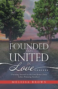 Cover Founded and United in Love…….