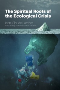 Cover Spiritual Roots of the Ecological Crisis