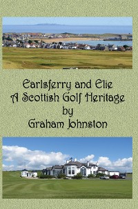 Cover Earlsferry and Elie - A Scottish Golf Heritage