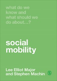 Cover What Do We Know and What Should We Do About Social Mobility?