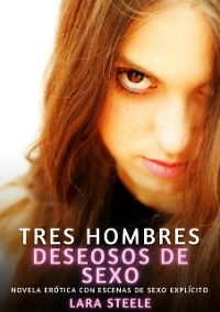 Cover Tres hombres deseosos de sexo