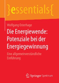 Cover Die Energiewende: Potenziale bei der Energiegewinnung