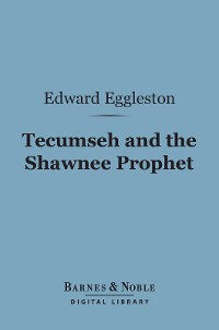 Cover Tecumseh and the Shawnee Prophet (Barnes & Noble Digital Library)