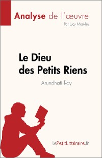 Cover Le Dieu des Petits Riens de Arundhati Roy (Analyse de l'œuvre)