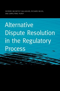 Cover Alternative Dispute Resolution in the Regulatory Process