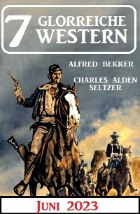 Cover 7 Glorreiche Western Juni 2023