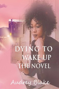 Cover Dying to Wake Up The Novel
