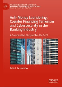 Cover Anti-Money Laundering, Counter Financing Terrorism and Cybersecurity in the Banking Industry
