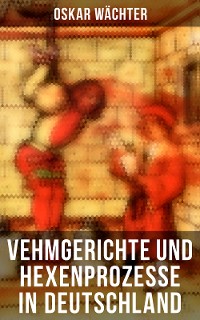 Cover Vehmgerichte und Hexenprozesse in Deutschland