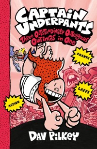 Cover Captain Underpants: Three Outstandingly Outrageous Outings in One (Books 7-9)