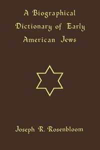 Cover A Biographical Dictionary of Early American Jews