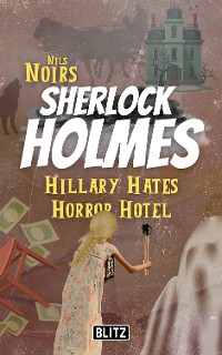 Cover Hillary Hates Horror Hotel (Nils Noirs Sherlock Holmes 8)