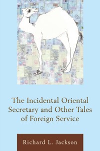 Cover Incidental Oriental Secretary and Other Tales of Foreign Service