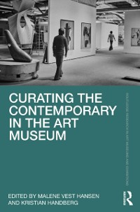 Cover Curating the Contemporary in the Art Museum