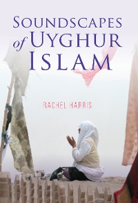 Cover Soundscapes of Uyghur Islam