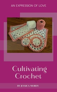 Cover Cultivating Crochet:  An Expression of Love