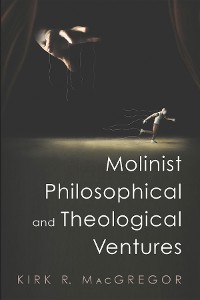 Cover Molinist Philosophical and Theological Ventures