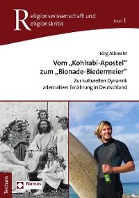 Cover Vom "Kohlrabi-Apostel" zum "Bionade-Biedermeier"