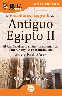 Cover GuíaBurros: La enseñanza sagrada del Antiguo Egipto II