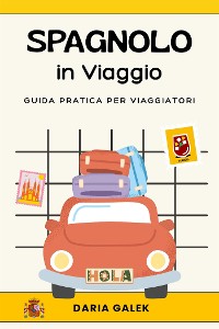 Cover Spagnolo in Viaggio: Guida pratica per viaggiatori