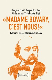 Cover »Madame Bovary, c'est nous!« - Lektüren eines Jahrhundertromans