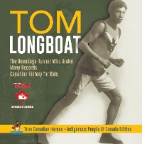 Cover Tom Longboat - The Onondaga Runner Who Broke Many Records | Canadian History for Kids | True Canadian Heroes - Indigenous People Of Canada Edition