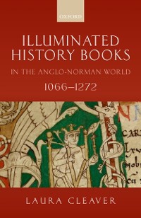 Cover Illuminated History Books in the Anglo-Norman World, 1066-1272