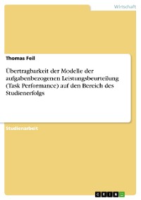 Cover Übertragbarkeit der Modelle der aufgabenbezogenen Leistungsbeurteilung (Task Performance) auf den Bereich des Studienerfolgs
