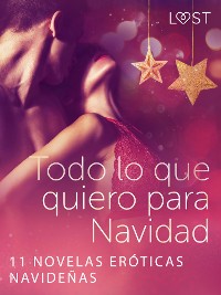 Cover Todo lo que quiero para Navidad - 11 novelas eróticas navideñas