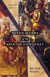 Cover Seven Myths of the Spanish Conquest