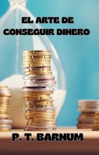 Cover El arte de conseguir dinero (traducido)