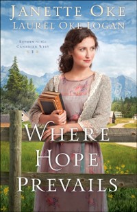Cover Where Hope Prevails (Return to the Canadian West Book #3)