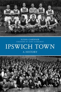 Cover Ipswich Town A History
