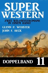 Cover Super Western Doppelband 11 - Zwei Wildwestromane in einem Band!