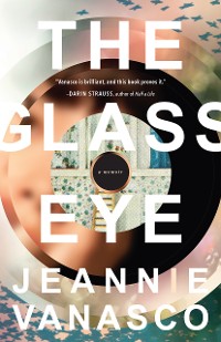 Cover The Glass Eye: A memoir