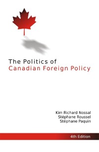 Cover Politics of Canadian Foreign Policy, Fourth Edition