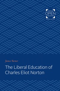 Cover Liberal Education of Charles Eliot Norton