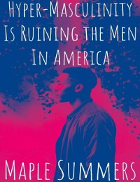 Cover Hyper - Masculinity Is Ruining the Men In America