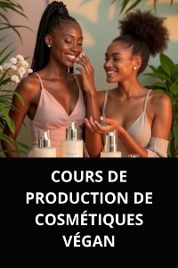 Cover COURS DE PRODUCTION DE COSMÉTIQUES VÉGAN