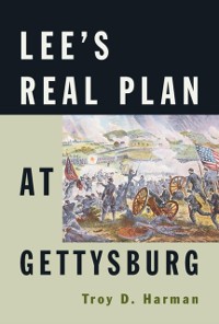 Cover Lee's Real Plan at Gettysburg
