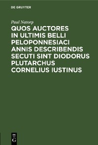 Cover Quos auctores in ultimis belli Peloponnesiaci annis describendis secuti sint Diodorus Plutarchus Cornelius Iustinus