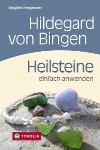 Cover Hildegard von Bingen. Heilsteine einfach anwenden