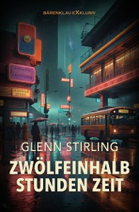 Cover Zwölfeinhalb Stunden Zeit – Ein CIA-Thriller