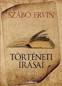 Cover Szabó Ervin történeti írásai II. kötet