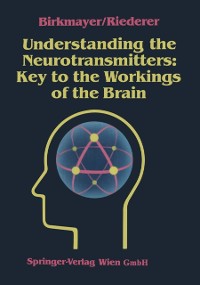 Cover Understanding the Neurotransmitters: Key to the Workings of the Brain
