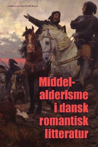 Cover Middelalderisme i dansk romantisk litteratur