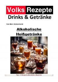 Cover Volksrezepte Drinks und Getränke - Alkoholische Heißgetränke