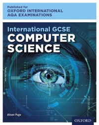 Cover Oxford International AQA Examinations: International GCSE Computer Science