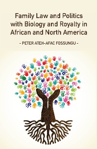 Cover Family Law and Politics with Biology and Royalty in Africa and North America