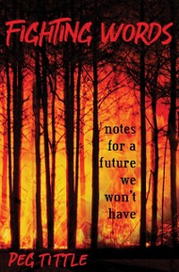 Cover Fighting Words : notes for a future we won't have
